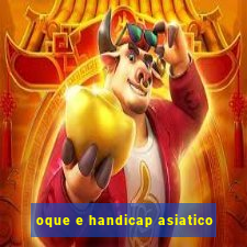 oque e handicap asiatico